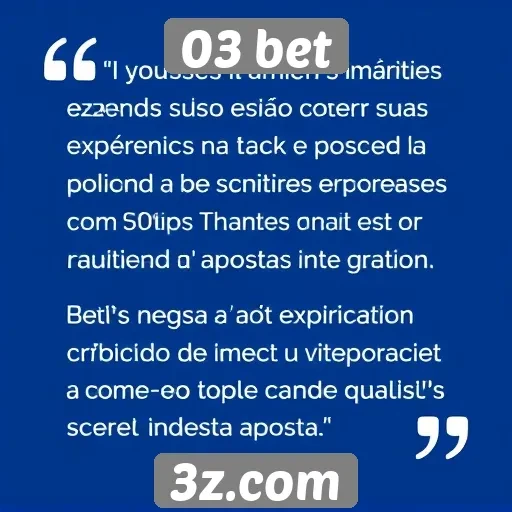 Feedback de usuários sobre experiência na 03 bet